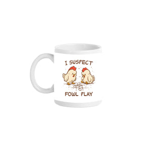 I Suspect Fowl Play