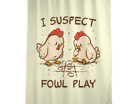I Suspect Fowl Play