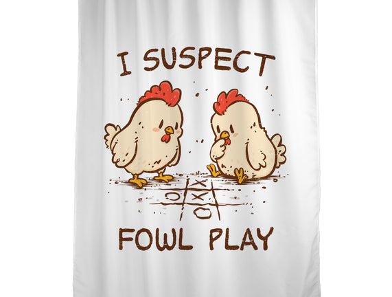 I Suspect Fowl Play