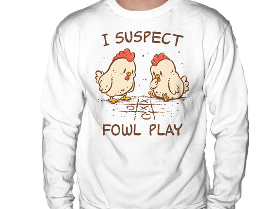 I Suspect Fowl Play