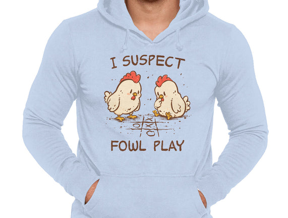 I Suspect Fowl Play