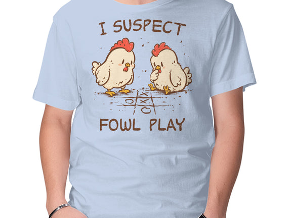 I Suspect Fowl Play