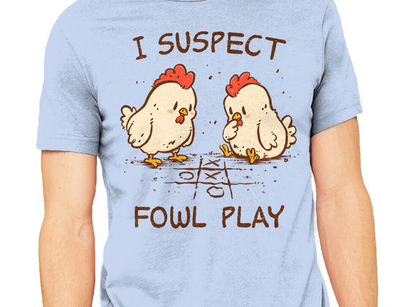 I Suspect Fowl Play