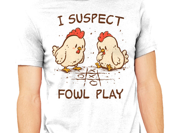 I Suspect Fowl Play