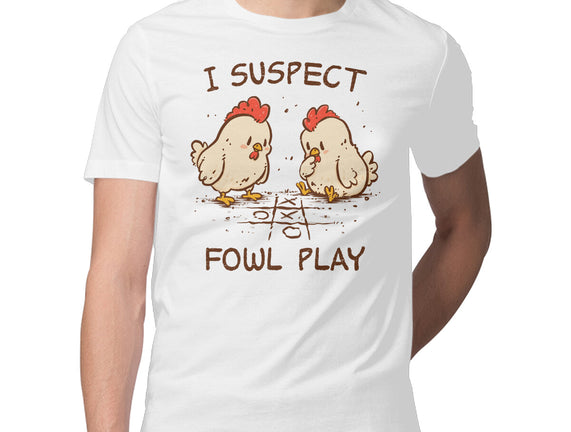 I Suspect Fowl Play