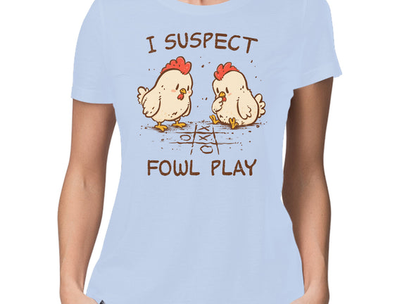 I Suspect Fowl Play