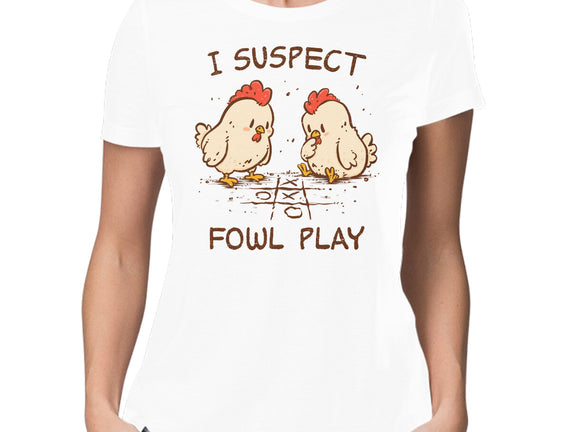 I Suspect Fowl Play