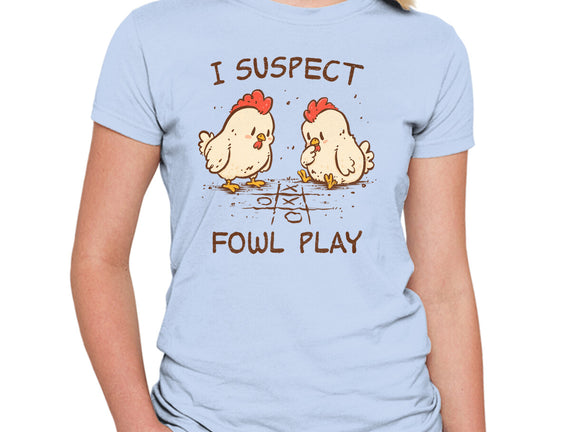 I Suspect Fowl Play
