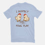 I Suspect Fowl Play-Womens-Basic-Tee-kg07