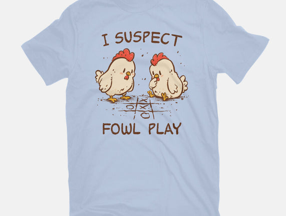 I Suspect Fowl Play