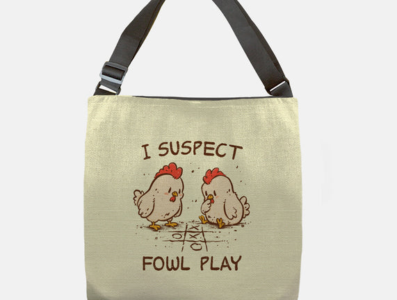 I Suspect Fowl Play