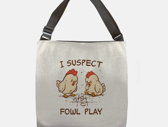 I Suspect Fowl Play