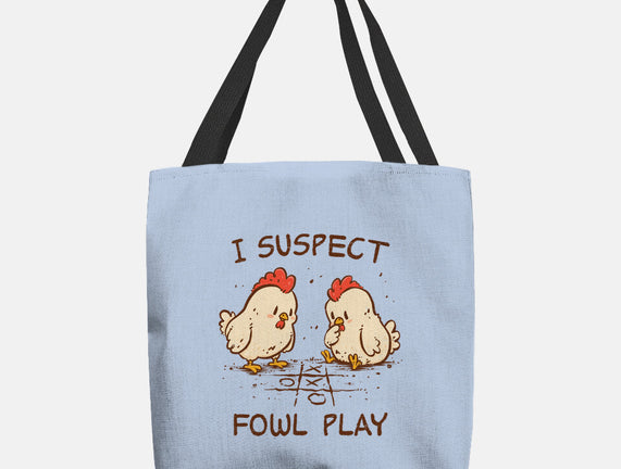 I Suspect Fowl Play