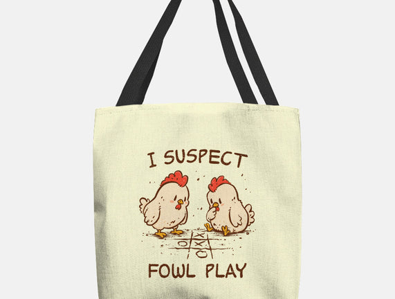 I Suspect Fowl Play