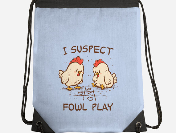 I Suspect Fowl Play