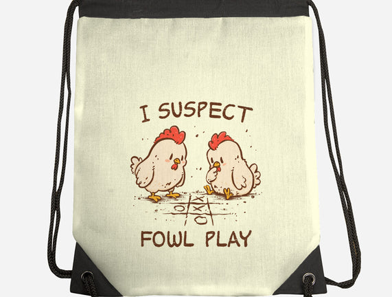 I Suspect Fowl Play