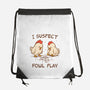 I Suspect Fowl Play-None-Drawstring-Bag-kg07