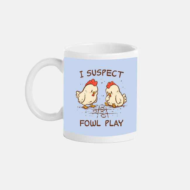 I Suspect Fowl Play-None-Mug-Drinkware-kg07