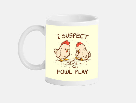 I Suspect Fowl Play