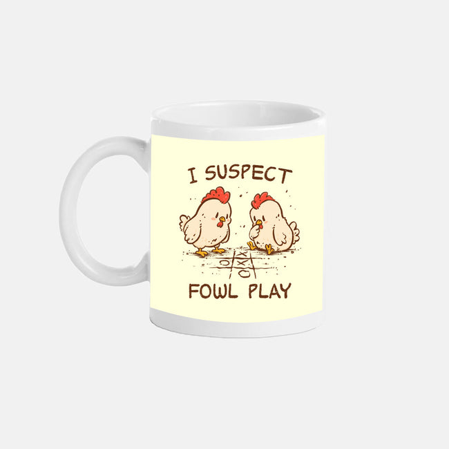 I Suspect Fowl Play-None-Mug-Drinkware-kg07