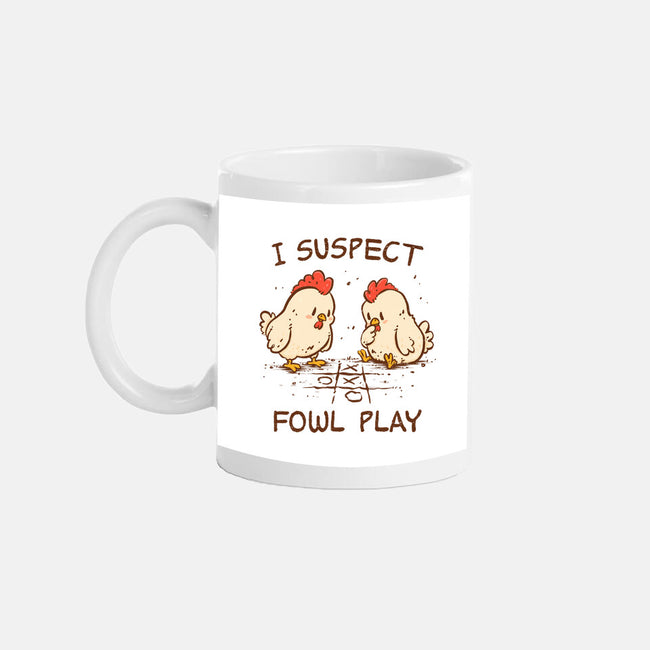 I Suspect Fowl Play-None-Mug-Drinkware-kg07