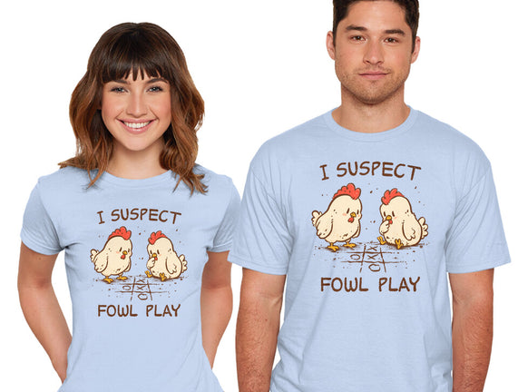 I Suspect Fowl Play