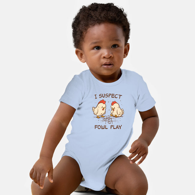 I Suspect Fowl Play-Baby-Basic-Onesie-kg07
