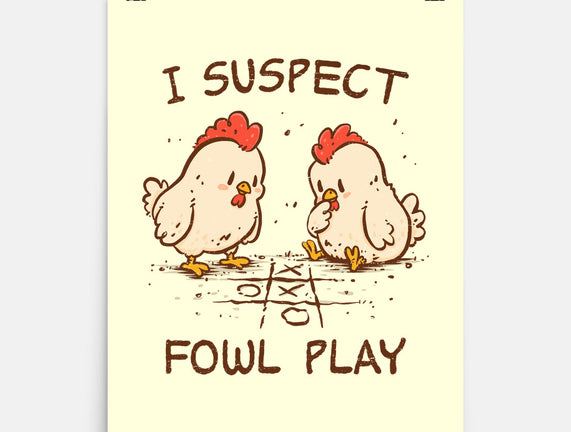 I Suspect Fowl Play