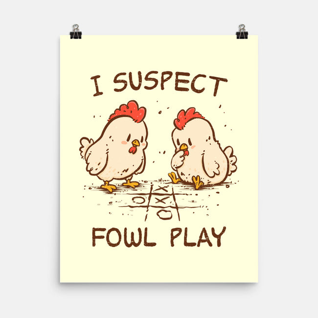 I Suspect Fowl Play-None-Matte-Poster-kg07