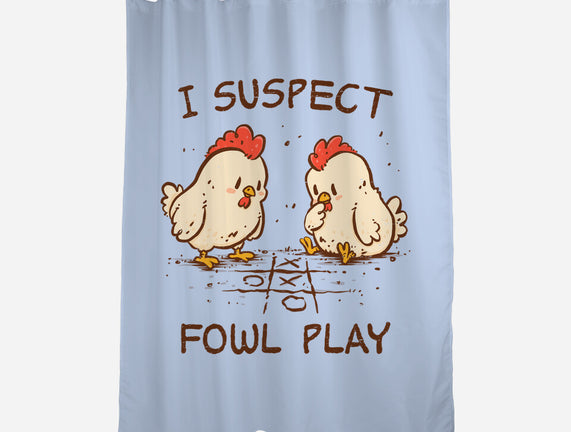 I Suspect Fowl Play