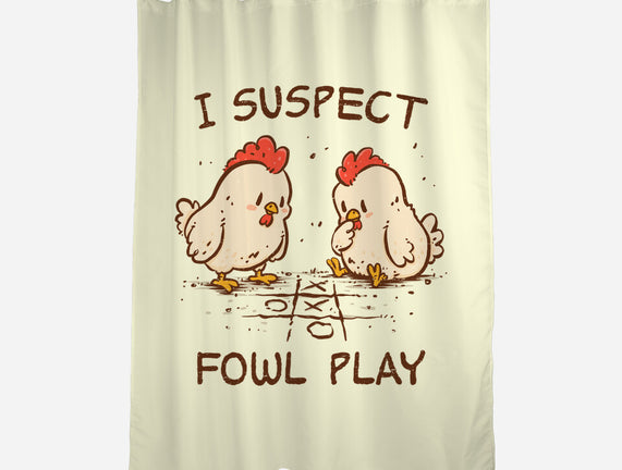 I Suspect Fowl Play