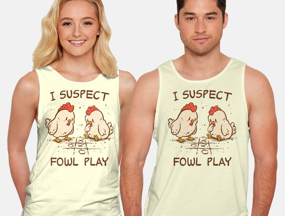 I Suspect Fowl Play