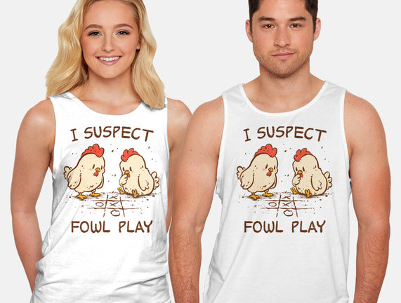 I Suspect Fowl Play