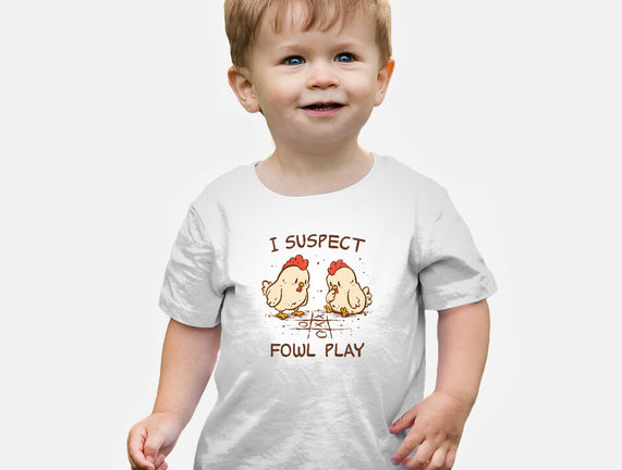 I Suspect Fowl Play