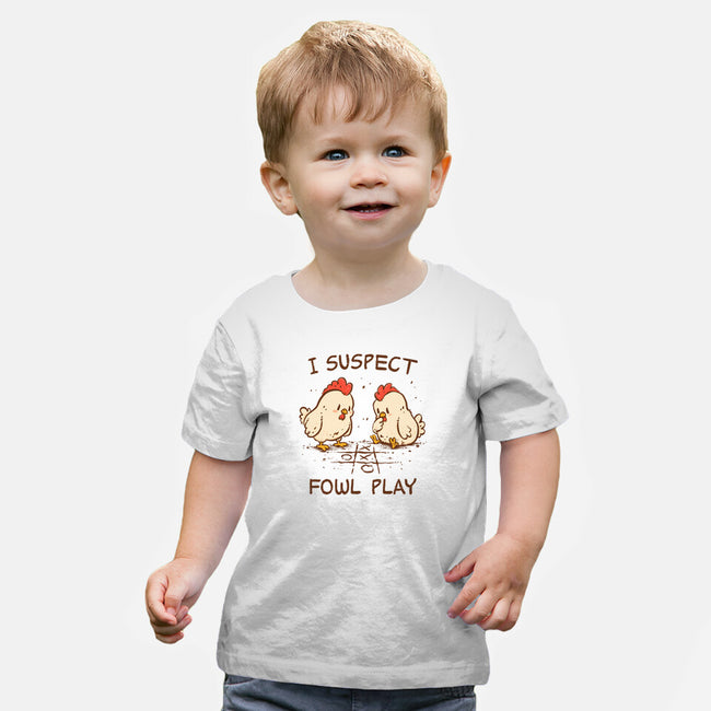I Suspect Fowl Play-Baby-Basic-Tee-kg07