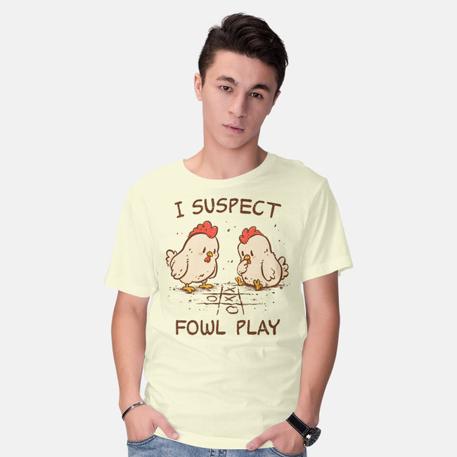 I Suspect Fowl Play-Mens-Basic-Tee-kg07