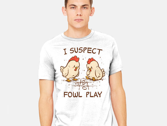 I Suspect Fowl Play