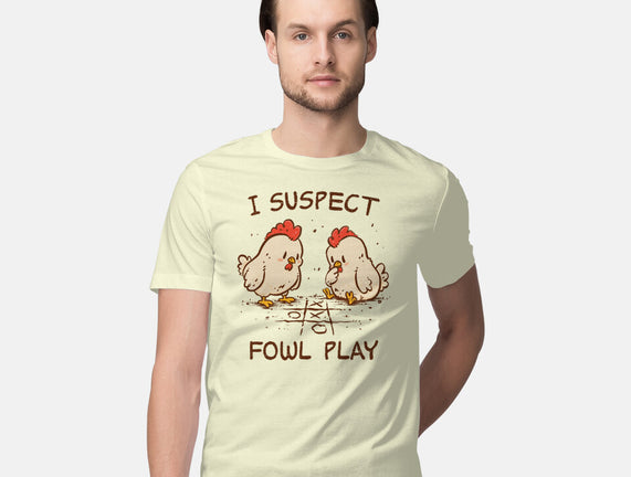 I Suspect Fowl Play