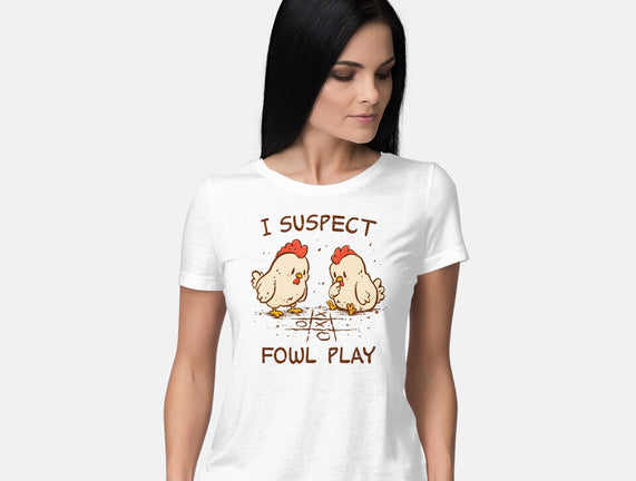 I Suspect Fowl Play