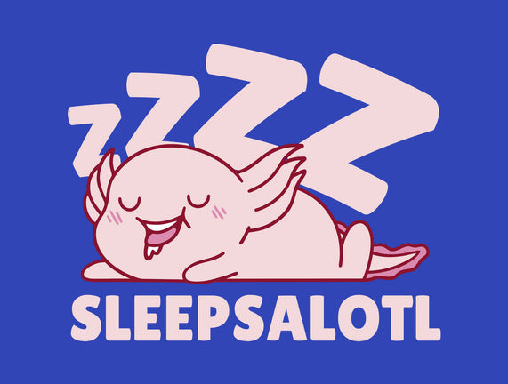 Sleepsalotl