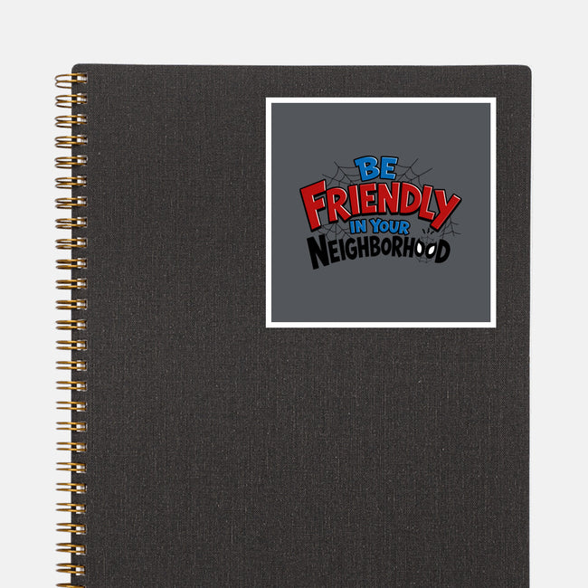 Be Friendly In Your Neighborhood-None-Glossy-Sticker-Boggs Nicolas