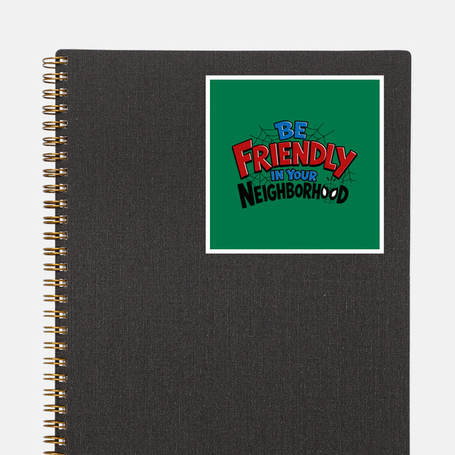 Be Friendly In Your Neighborhood-None-Glossy-Sticker-Boggs Nicolas