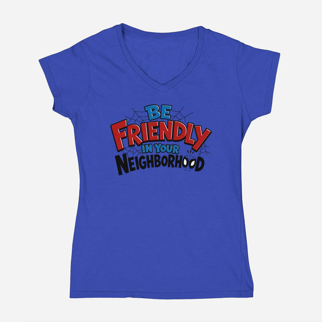 Be Friendly In Your Neighborhood-Womens-V-Neck-Tee-Boggs Nicolas