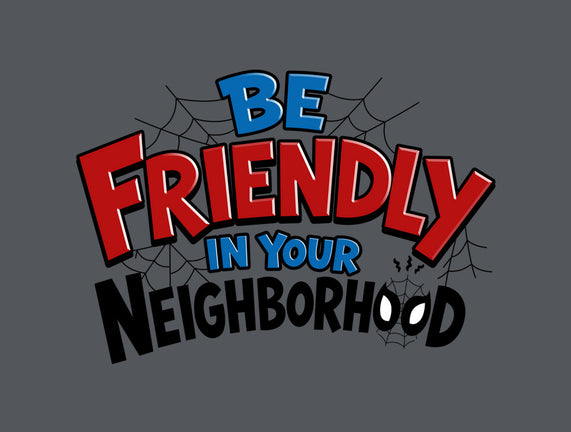 Be Friendly In Your Neighborhood