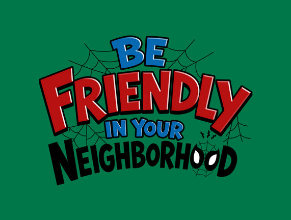 Be Friendly In Your Neighborhood