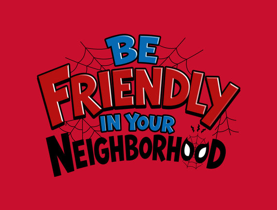 Be Friendly In Your Neighborhood