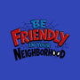 Be Friendly In Your Neighborhood-Unisex-Pullover-Sweatshirt-Boggs Nicolas