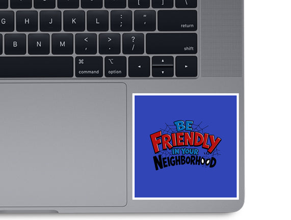 Be Friendly In Your Neighborhood