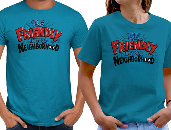 Be Friendly In Your Neighborhood