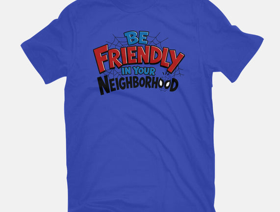 Be Friendly In Your Neighborhood